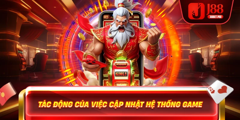 Tác động của việc cập nhật hệ thống game